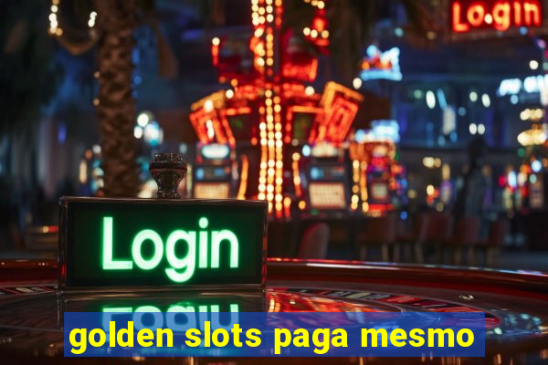 golden slots paga mesmo